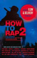 How to Rap 2: Advanced Flow & Delivery Techniques di Paul Edwards edito da CHICAGO REVIEW PR