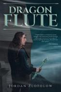 Dragon Flute di Jordan Zlotolow edito da Page Publishing, Inc.