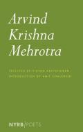 Arvind Krishna Mehrotra di Arvind Krishna Mehrotra edito da NEW YORK REVIEW OF BOOKS