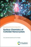 Surface Chemistry of Colloidal Nanocrystals di Ana Luisa Daniel-Da-Silva, Tito Trindade edito da ROYAL SOCIETY OF CHEMISTRY