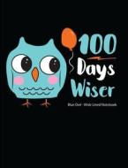 100 DAYS WISER BLUE OWL WIDE L di Fruitflypie Books edito da INDEPENDENTLY PUBLISHED
