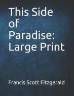 THIS SIDE OF PARADISE di F. Scott Fitzgerald edito da INDEPENDENTLY PUBLISHED