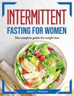 Intermittent fasting for women di Anne C. Watson edito da Anne C. Watson