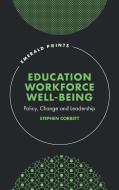 Education Workforce Wellbeing di Stephen Corbett edito da Emerald Publishing Limited