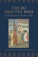 The Eu and the Wto: Legal and Constitutional Issues di Joanne Shaw, Grainne De Burca edito da IRISH ACADEMIC PR