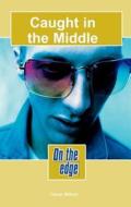 On The Edge: Level C Set 1 Book 6: Caught In The Middle di Trevor Millum edito da Oxford University Press