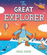 The Great Explorer di Chris Judge edito da Andersen Press Ltd