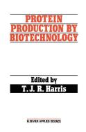 Protein Production by Biotechnology di T. J. R. Harris edito da Springer US