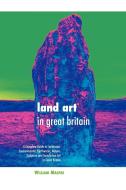 Land Art in Great Britain di William Malpas edito da Crescent Moon Publishing