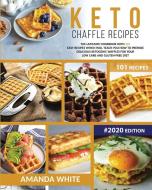 Keto Chaffle Recipes: The Ultimate Cookb di AMANDA WHITE edito da Lightning Source Uk Ltd