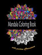 Mandala Coloring Book with positive affirmations di Sophie Autumn edito da Maria Oprea