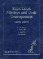 Slips, Trips, Missteps and Their Consequences di Gary M. Bakken, H. Harvey Cohen, Jon R.  Abele edito da LAWYERS & JUDGES PUB