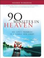 90 Minutes in Heaven Member Workbook: Seeing Life's Troubles in a Whole New Light di Don Piper, Cecil Murphey edito da Fleming H. Revell Company