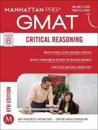Critical Reasoning GMAT Strategy Guide di Manhattan Prep edito da Kaplan Publishing (S&S)