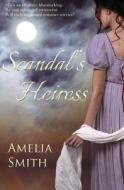 Scandal's Heiress: A Regency Romance di Amelia Smith edito da Split Rock Books