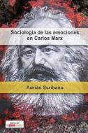 Sociología de las emociones en Carlos Marx di Adrián Scribano edito da Longleaf Services behalf of UNC - OSPS