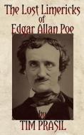 The Lost Limericks of Edgar Allan Poe di Tim Prasil edito da Brom Bones Books