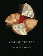Year of the Dog di Deborah Paredez edito da BOA ED