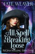 All Spell is Breaking Loose di Erin Lynn edito da Willow Hill Books
