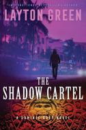 The Shadow Cartel di Layton Green edito da Sixth Street Press