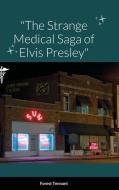 "The Strange Medical Saga of Elvis Presley" di Forest Tennant edito da Tennant Foundation