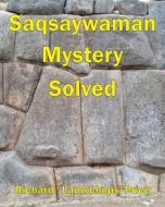 Saqsaywaman Mystery Solved di RICHARD LAMB PRICE edito da Lightning Source Uk Ltd