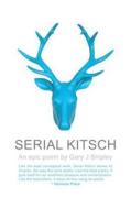 Serial Kitsch di Gary J. Shipley edito da Createspace Independent Publishing Platform