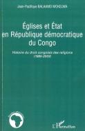 Eglises et Etat en République démocratique du Congo di Jean-Pacifique Balaamo Mokelwa edito da Editions L'Harmattan