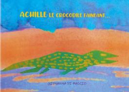 Achille le crocodile fainéant di Giovanna Di Mascio edito da Books on Demand