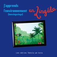 J'apprends l'environnement en Lingala di Les séries Yekola pe kola edito da Books on Demand