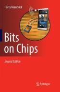Bits on Chips di Harry Veendrick edito da Springer International Publishing