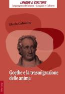 Goethe e la trasmigrazione delle anime di Gloria Colombo edito da Lang, Peter