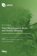 Plant Responses to Biotic and Abiotic Stresses edito da MDPI AG