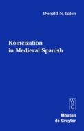 Koineization in Medieval Spanish di Donald N. Tuten edito da Walter de Gruyter