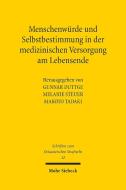 Menschenwürde und Selbstbestimmung in der medizinischen Versorgung am Lebensende edito da Mohr Siebeck GmbH & Co. K