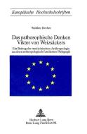Das pathosophische Denken Viktor von Weizsäckers di Walther Dreher edito da P.I.E.