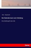 Der Kalendermann vom Veitsberg di Otto Glaubrecht edito da hansebooks