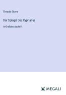 Der Spiegel des Cyprianus di Theodor Storm edito da Megali Verlag