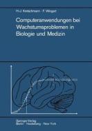 Computeranwendungen bei Wachstumsproblemen in Biologie und Medizin di Hans-Joachim Kretschmann, Friedrich Wingert edito da Springer Berlin Heidelberg