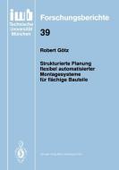 Strukturierte Planung flexibel automatisierter Montagesysteme für flächige Bauteile di Robert Götz edito da Springer Berlin Heidelberg