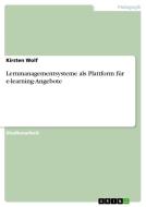 Lernmanagementsysteme als Plattform für e-learning-Angebote di Kirsten Wolf edito da GRIN Publishing