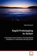 Rapid Prototyping In Action di Robert Kjarsgaard edito da VDM Verlag