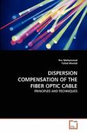 DISPERSION COMPENSATION OF THE FIBER OPTIC CABLE di Nur Mohammad, Tofael Ahmed edito da VDM Verlag