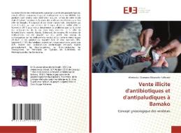 Vente illicite d'antibiotiques et d'antipaludiques à Bamako di Wiedouko Ousmane Alexandre Kalhoule edito da Editions universitaires europeennes EUE