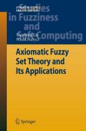 Axiomatic Fuzzy Set Theory And Its Applications di Liu Xiaodong, Witold Pedrycz edito da Springer-verlag Berlin And Heidelberg Gmbh & Co. Kg