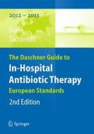 The Daschner Guide To In-hospital Antibiotic Therapy di Uwe Frank, Evelina Tacconelli edito da Springer-verlag Berlin And Heidelberg Gmbh & Co. Kg