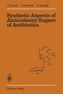 Synthetic Aspects of Aminodeoxy Sugars of Antibiotics di Pal Herczegh, Claude Monneret, Istvan F. Pelyvas edito da Springer Berlin Heidelberg