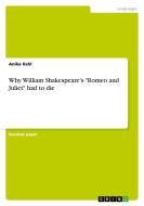 Why William Shakespeare's "Romeo and Juliet" had to die di Anika Kehl edito da GRIN Publishing