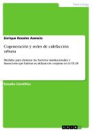 Cogeneración y redes de calefacción urbana di Enrique Rosales Asensio edito da GRIN Verlag