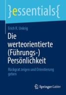Die werteorientierte (Führungs-)Persönlichkeit di Erich R. Unkrig edito da Springer-Verlag GmbH